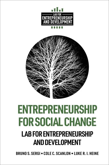 Bruno S. Sergi, Cole C. Scanlon, Luke R. I. Heine - Entrepreneurship for Social Change, Inbunden