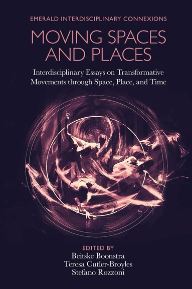 Beitske Boonstra, Teresa Cutler-Broyles, Stefano Rozzoni - Moving Spaces and Places, Inbunden