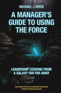 bokomslag A Manager's Guide to Using the Force