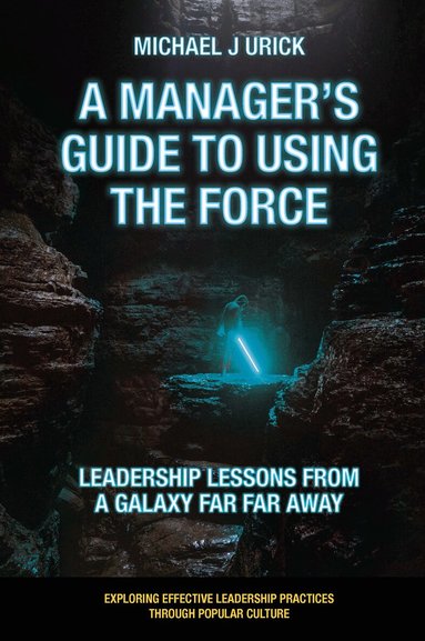 Michael J. Urick - Manager's Guide to Using the Force, Häftad