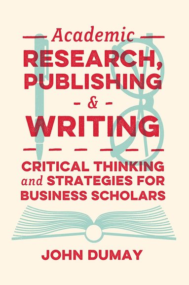John Dumay - Academic Research, Publishing and Writing, Häftad