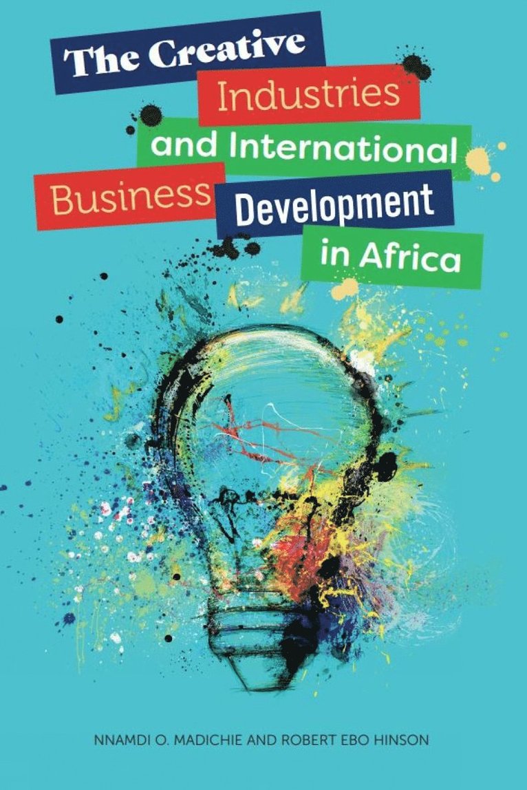 Nnamdi O. Madichie, Robert Ebo Hinson, UK) Madichie, Nnamdi O. (Bloomsbury Institute, Ghana) Hinson, Robert Ebo (University of Ghana - Creative Industries and International Business Development in Africa, Inbunden