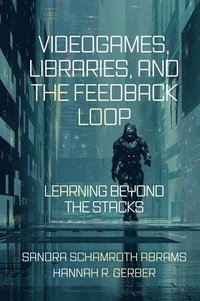bokomslag Videogames, Libraries, and the Feedback Loop