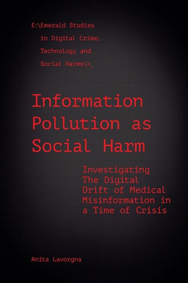 Anita Lavorgna, Asher Flynn - Information Pollution as Social Harm, Inbunden