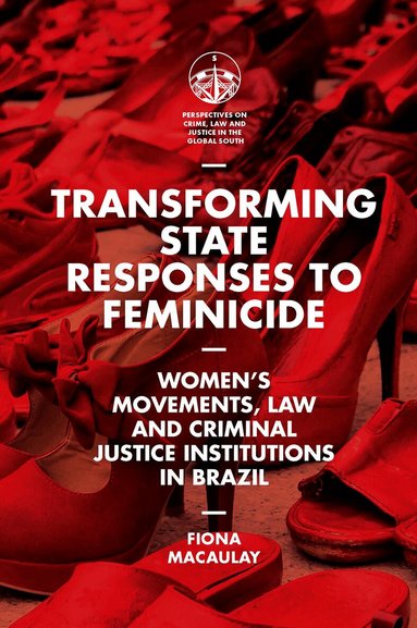 Fiona Macaulay, Máximo Sozzo - Transforming State Responses to Feminicide, Inbunden