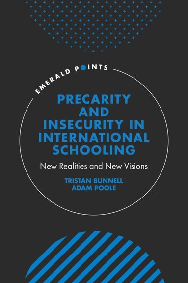Tristan Bunnell, Adam Poole - Precarity and Insecurity in International Schooling, Inbunden