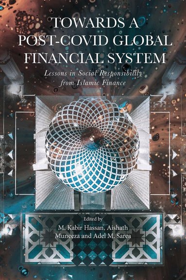 M. Kabir Hassan, Aishath Muneeza, Adel M. Sarea - Towards a Post-Covid Global Financial System, Inbunden