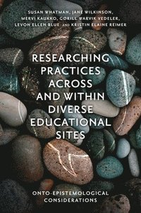 bokomslag Researching Practices Across and Within Diverse Educational Sites
