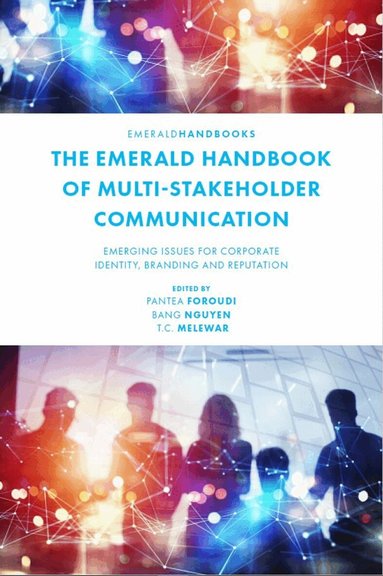 Pantea Foroudi, Bang Nguyen, T C Melewar - Emerald Handbook of Multi-Stakeholder Communication, Inbunden