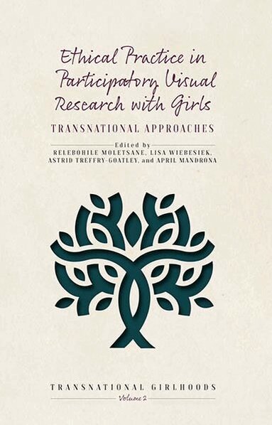 Relebohile Moletsane, Lisa Wiebesiek, Astrid Treffry-Goatley, April Mandrona - Ethical Practice in Participatory Visual Research with Girls, Inbunden