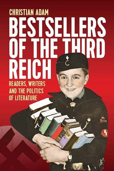 Christian Adam - Bestsellers of the Third Reich, Inbunden