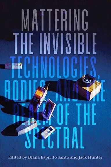 Diana Espírito Santo, Jack Hunter - Mattering the Invisible, Inbunden