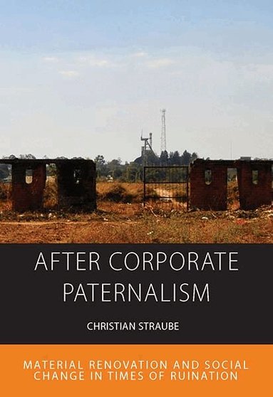 Christian Straube - After Corporate Paternalism, Inbunden