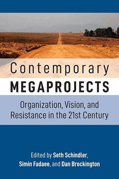 Seth Schindler, Simin Fadaee, Dan Brockington - Contemporary Megaprojects, Inbunden