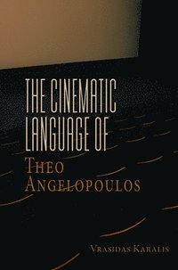 bokomslag The Cinematic Language of Theo Angelopoulos