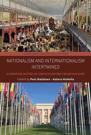 Pasi Ihalainen, Antero Holmila - Nationalism and Internationalism Intertwined, Inbunden