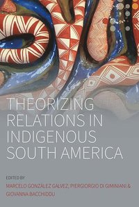 bokomslag Theorizing Relations in Indigenous South America