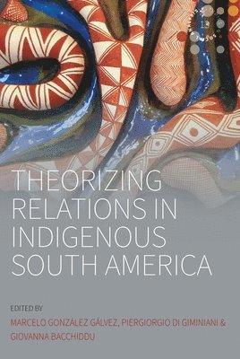 Theorizing Relations in Indigenous South America 1