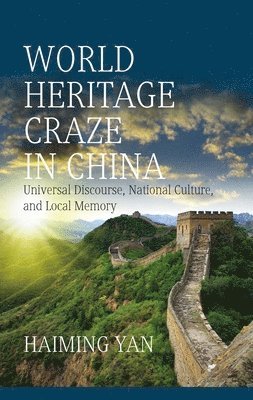 Haiming Yan - World Heritage Craze in China, Häftad