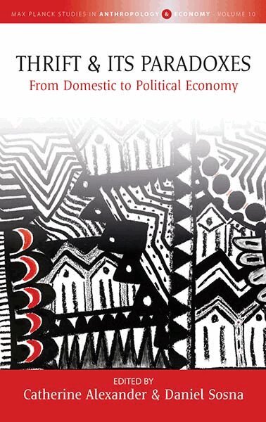 Catherine Alexander, Daniel Sosna - Thrift and its Paradoxes, Inbunden