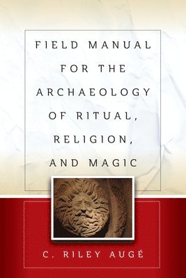 Field Manual for the Archaeology of Ritual, Religion, and Magic 1