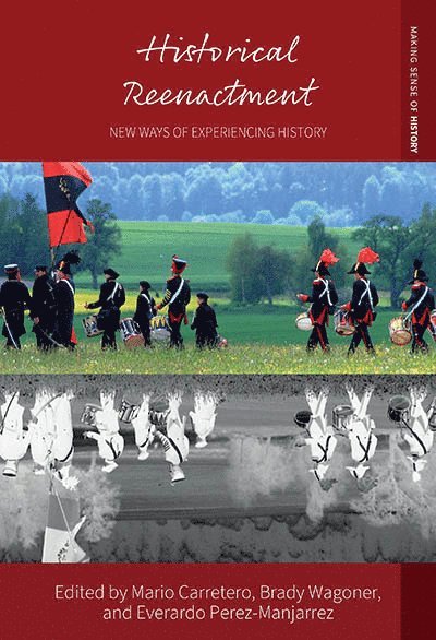 Mario Carretero, Brady Wagoner, Everardo Perez-Manjarrez - Historical Reenactment, Inbunden