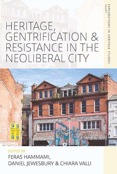 Feras Hammami, Daniel Jewesbury, Chiara Valli - Heritage, Gentrification and Resistance in the Neoliberal City, Inbunden