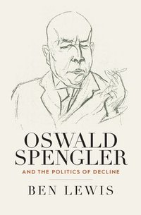 bokomslag Oswald Spengler and the Politics of Decline