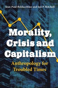 bokomslag Morality, Crisis and Capitalism