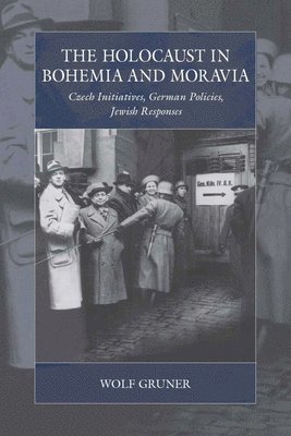 Wolf Gruner - Holocaust in Bohemia and Moravia, Häftad