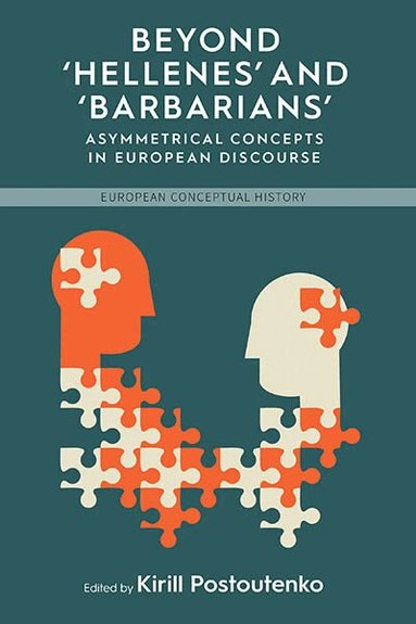 Kirill Postoutenko - Beyond 'Hellenes' and 'Barbarians', Inbunden