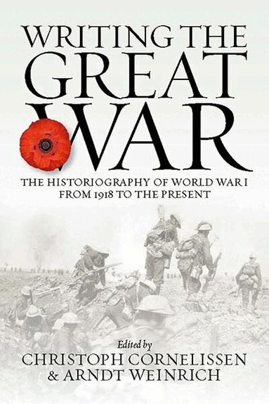 Christoph Cornelissen, Arndt Weinrich - Writing the Great War, Häftad