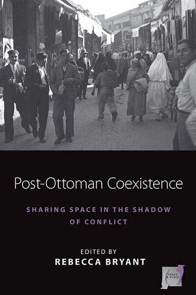 Rebecca Bryant - Post-Ottoman Coexistence, Häftad