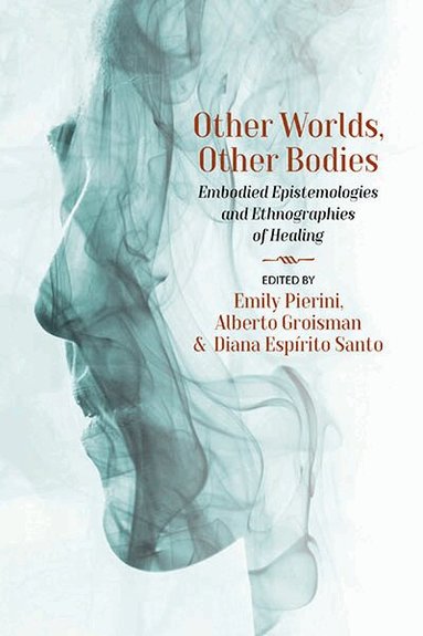Emily Pierini, Alberto Groisman, Diana Espírito Santo - Other Worlds, Other Bodies, Inbunden