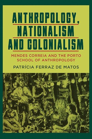 bokomslag Anthropology, Nationalism and Colonialism
