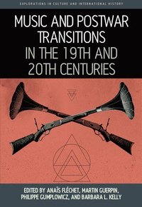 bokomslag Music and Postwar Transitions in the 19th and 20th Centuries
