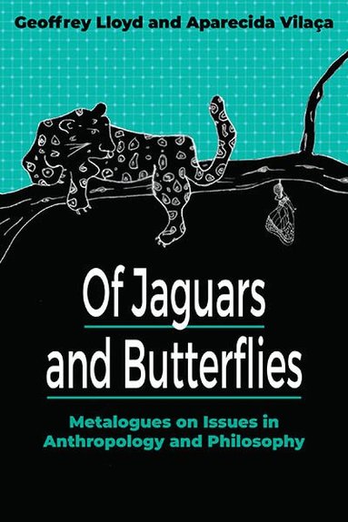 Geoffrey Lloyd, Aparecida Vilaça - Of Jaguars and Butterflies, Inbunden