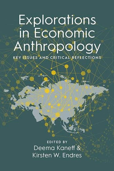 Deema Kaneff, Kirsten W. Endres - Explorations in Economic Anthropology, Häftad