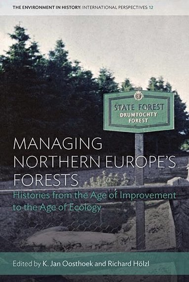 K. Jan Oosthoek, Richard Hölzl - Managing Northern Europe's Forests, Häftad