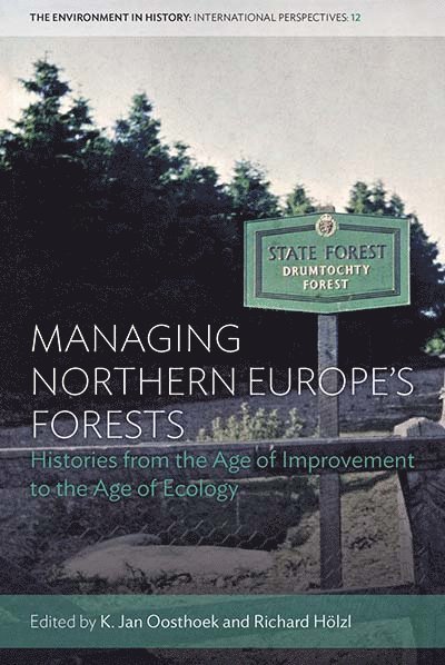 K. Jan Oosthoek, Richard Hölzl, Richard Holzl - Managing Northern Europe's Forests, Häftad