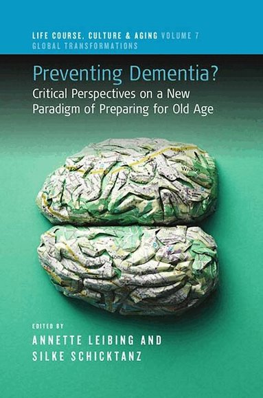 Annette Leibing, Silke Schicktanz - Preventing Dementia?, Häftad