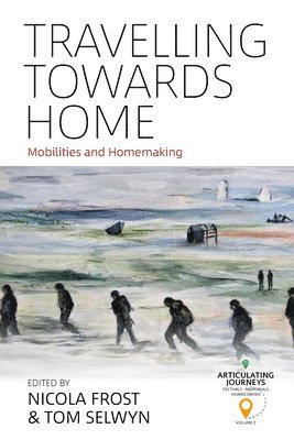 Nicola Frost, Tom Selwyn - Travelling towards Home, Häftad