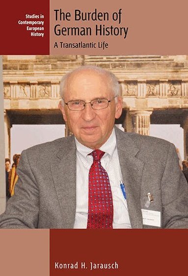 Konrad H. Jarausch - Burden of German History, Inbunden
