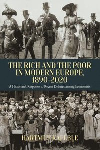 bokomslag The Rich and the Poor in Modern Europe, 1890-2020