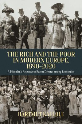Hartmut Kaelble - Rich and the Poor in Modern Europe, 1890-2020, Inbunden