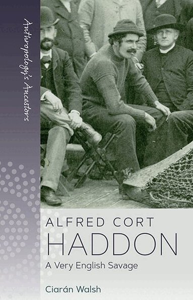 Ciarán Walsh - Alfred Cort Haddon, Inbunden