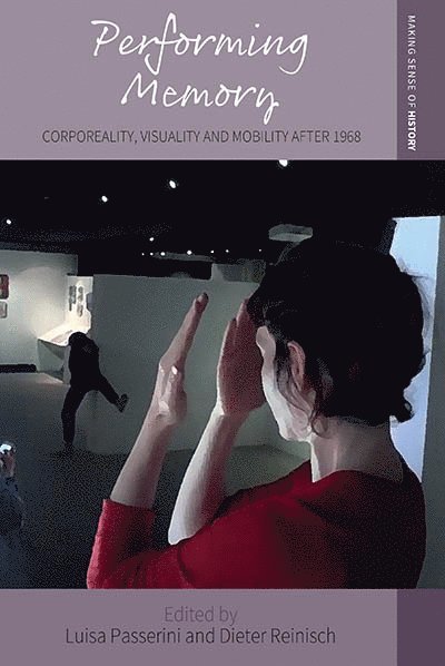 Luisa Passerini, Dieter Reinisch - Performing Memory, Inbunden