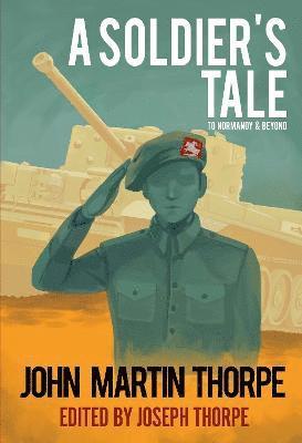 bokomslag A Soldier's Tale to Normandy and Beyond