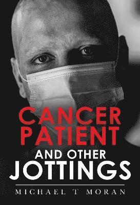 Cancer Patient and Other Jottings
