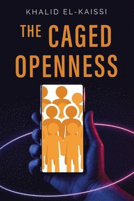 Khalid El-Kaissi - Caged Openness, Häftad